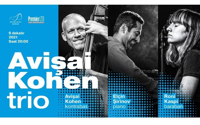 Heydər Əliyev Mərkəzində “Avişai Kohen trio”nun konserti olacaq.