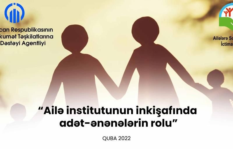 Qeyri-hökumət Təşkilatlarına Dövlət Agentliyinin maliyyə dəstəyi ilə ailə institunun inkşafında adat-ənənələrin rolu mövzusunda tədbirlər keçiriləcək