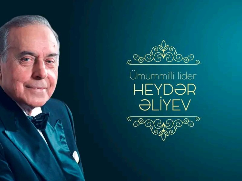 Ulu Öndər Ümummilli Lider Heydər Əliyev Müstəqil Azərbaycan Dövlətinin Qurucusu və Memarıdır