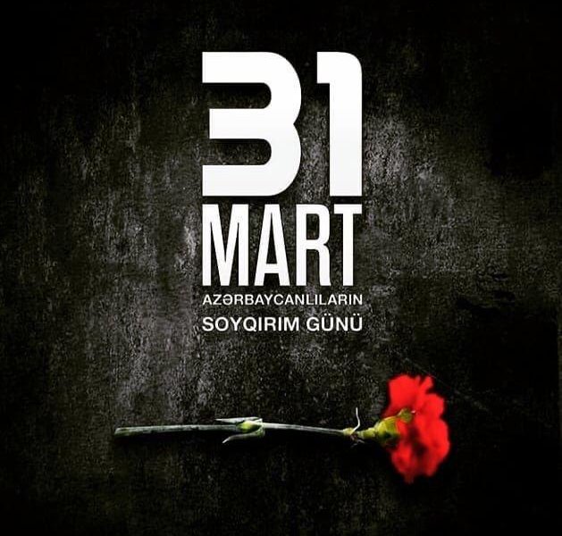 Azərbaycanda və xaricdə fəaliyyət göstərən təşkilatların rəhbərlərinin  31 Mart Soyqırımı ilə əlaqədar  Bəyanatı