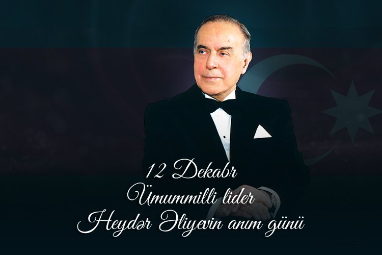 12 dekabr Ümummilli Lider Heydər Əliyevin anım günüdür