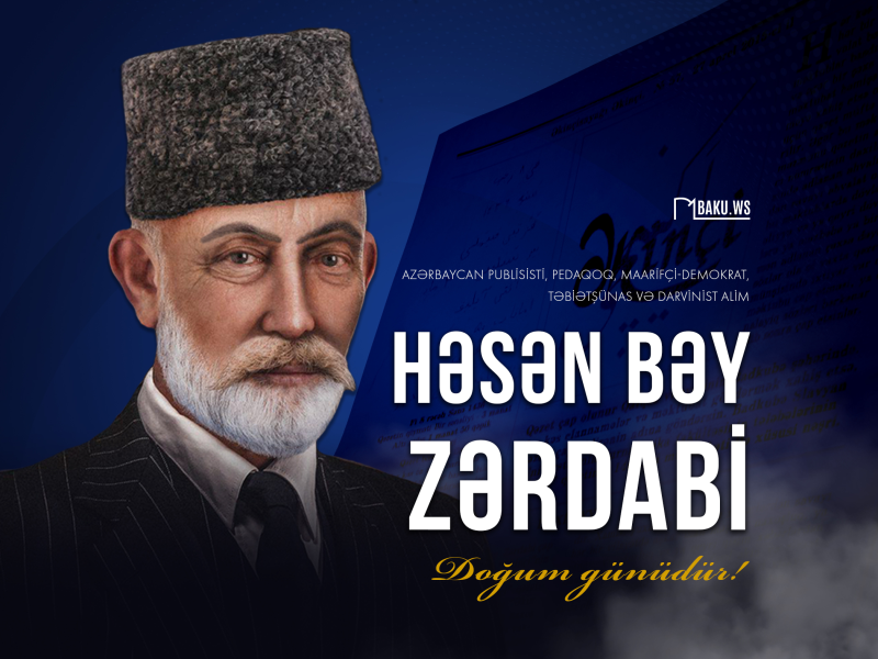 Milli Mətbuatımızın banisi Həsən bəy Zərdabinin doğum günüdür