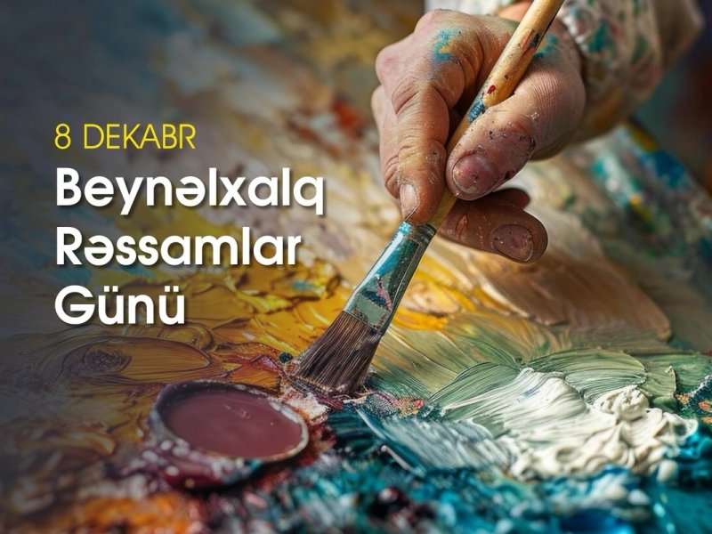 Bu gün Beynəlxalq Rəssamlar Günüdür