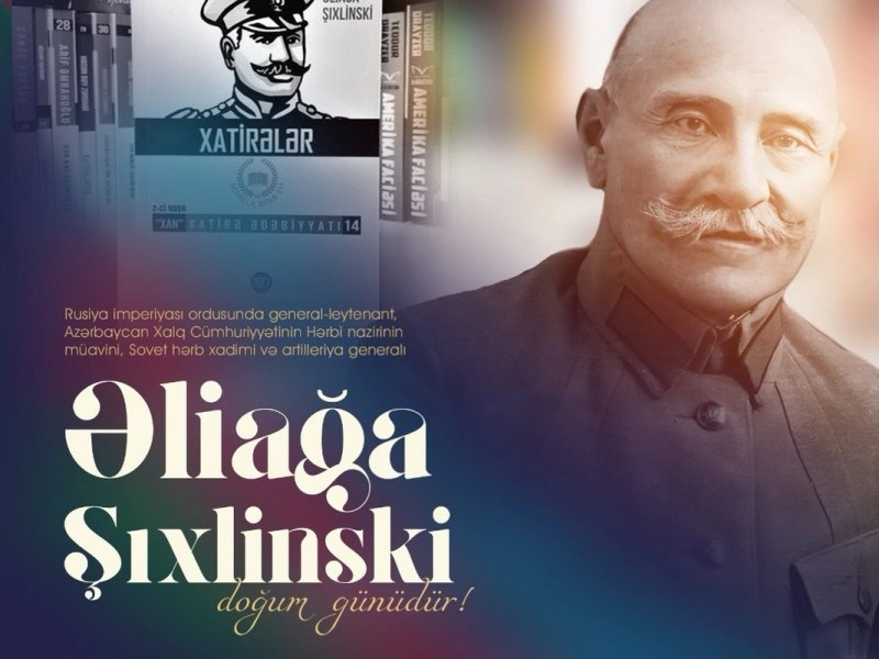 Görkəmli sərkərdə Əliağa Şıxlinskinin anadan olmasından 162 il ötür