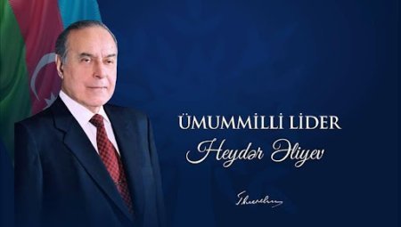 Bənzərsiz, nadir şəxsiyyət Heydər Əliyev