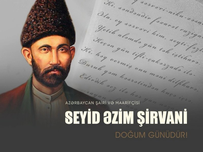 Görkəmli şair Seyid Əzim Şirvaninin anadan olmasından 190 il ötür