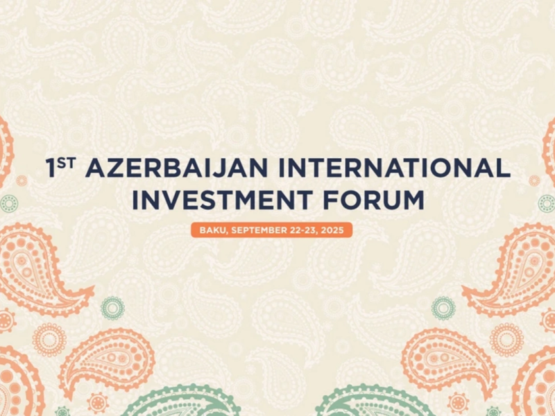 Gələn həftə Bakıda 1-ci Azərbaycan Beynəlxalq İnvestisiya Forumu başlayır