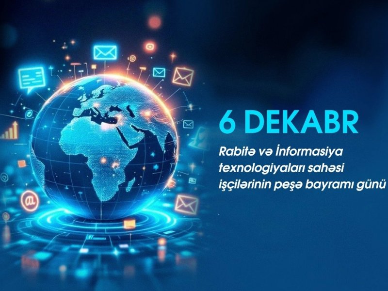 Bu gün rabitə və informasiya texnologiyaları işçilərinin peşə bayramıdır