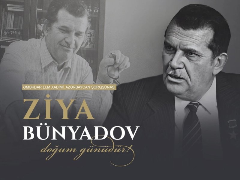 Bu gün akademik Ziya Bünyadovun doğum günüdür