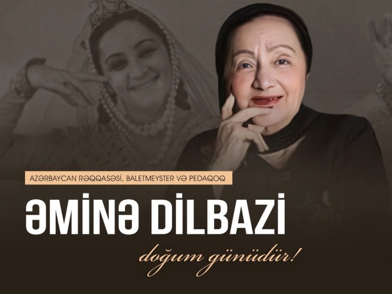 Xalq artisti Əminə Dilbazinin doğum günüdür