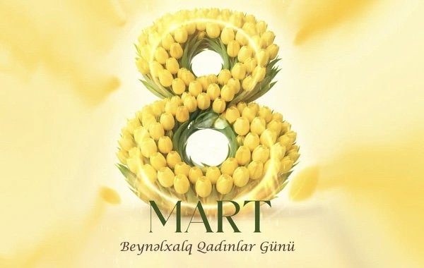 Bu gün 8 Mart - Beynəlxalq Qadınlar Günüdür