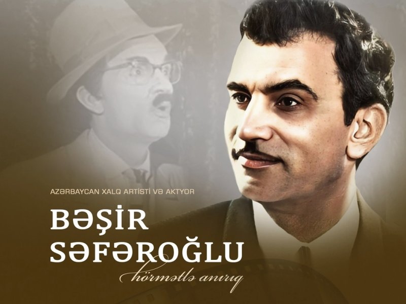 Xalq artisti Bəşir Səfəroğlunun vəfatından 57 il ötür