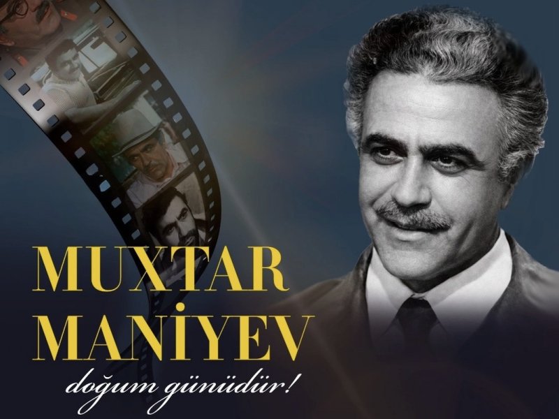 Bu gün Xalq artisti Muxtar Maniyevin doğum günüdür