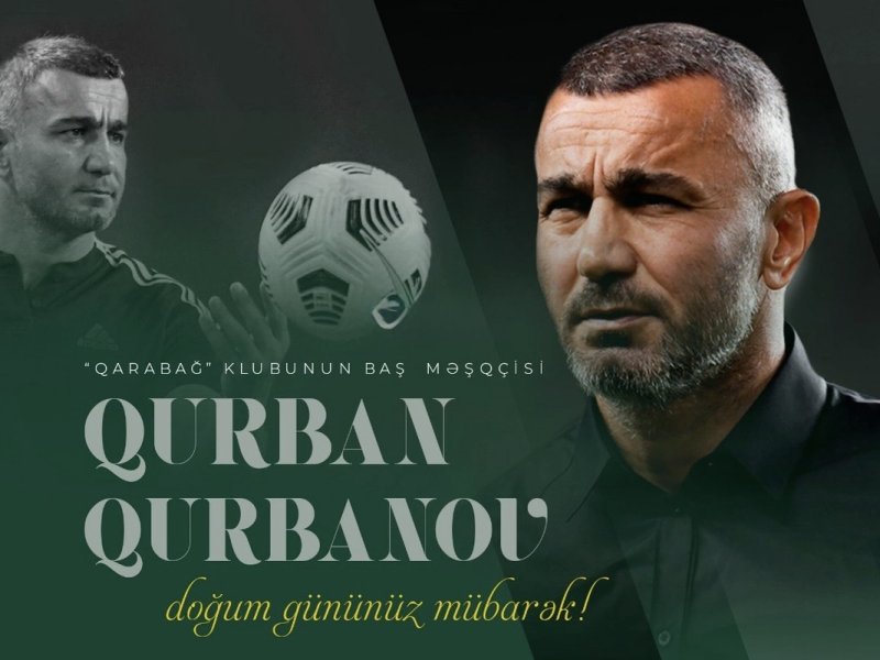 Bu gün Qurban Qurbanovun doğum günüdür