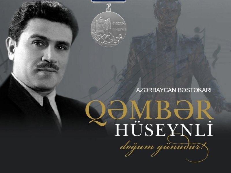 Görkəmli bəstəkar Qəmbər Hüseynlinin doğum günüdür