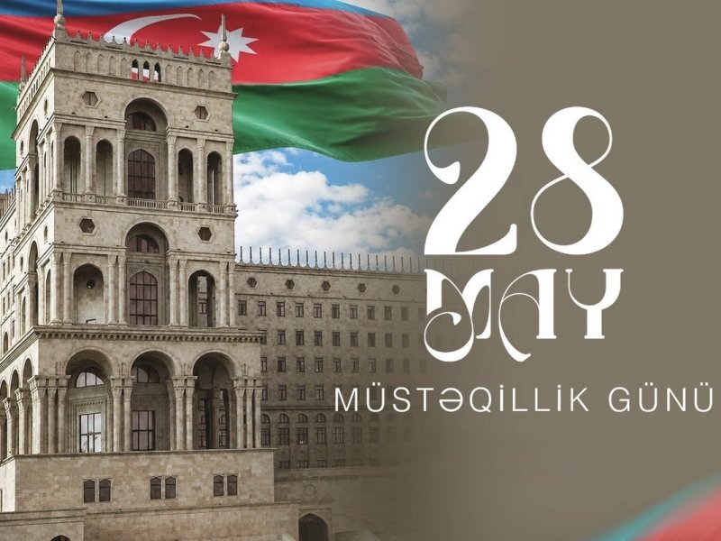 28 May – Müstəqillik Günü: Azərbaycan Xalq Cümhuriyyətinin yaranmasından 108 il ötür